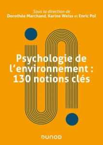 Psychologie environnementale. 100 notions clés - Marchand Dorothée ; Pol Enric ; Weiss Karine
