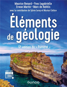 Eléments de géologie. 17e édition - Renard Maurice ; Lagabrielle Yves ; Martin Erwan ;