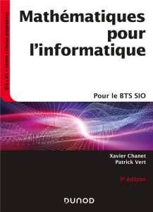 Mathématiques pour l'informatique. Pour le BTS SIO, 3e édition - Chanet Xavier ; Vert Patrick