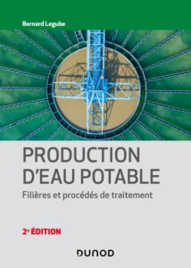 Production d'eau potable. Procédés de traitement, paramètres de qualité, impacts du changement clima - Legube Bernard ; Levi Yves