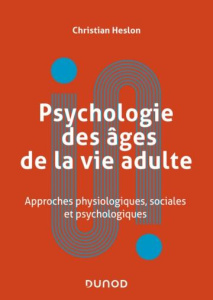 Psychologie des âges de la vie adulte. Vie plurielle et quête de soi - Heslon Christian