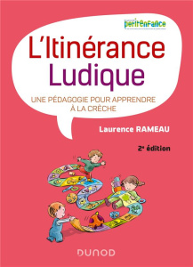 L'itinérance ludique. Une pédagogie pour apprendre à la crèche, 2e édition - Rameau Laurence