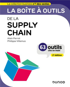 La boîte à outils de la supply chain. 63 outils clés en mains, 2e édition - Perrot Alain ; Villemus Philippe