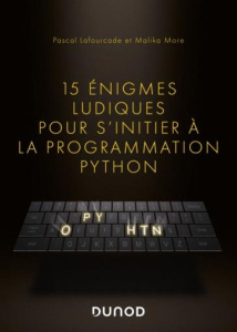 15 énigmes ludiques pour s'initier à la programmation Python - Lafourcade Pascal ; More Malika
