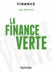 La finance verte. Climat, secteur financier et transition net zéro - Boissinot Jean