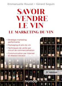 Savoir vendre le vin. Le marketing du vin, 5e édition - Rouzet Emmanuelle ; Seguin Gérard