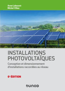 Installations photovoltaïques. Conception et dimensionnement d'installations raccordées au réseau, 6 - Labouret Anne ; Villoz Michel ; Villoz Adrien
