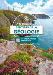 A la découverte des sentiers de la géologie. Plus de 200 sites naturels à découvrir - Foucault Alain ; Zigoni Delphine