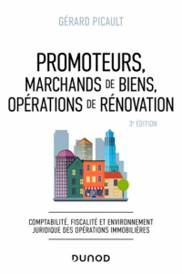 Promoteurs, marchands de biens, opérations de rénovation. Comptabilité, fiscalité et environnement j - Picault Gérard