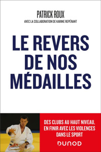 Le revers de nos médailles. Des clubs au haut niveau, en finir avec la violence dans le sport - Roux Patrick ; Repérant Karine