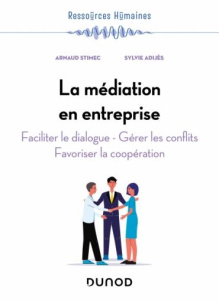 La médiation en entreprise. Faciliter le dialogue, gérer les conflits, favoriser la coopération, 5e - Stimec Arnaud ; Adijès Sylvie ; Salzer Jacques