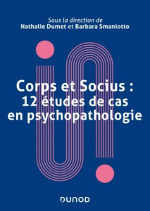 Corps et socius. 12 études de cas en psychopathologie - Dumet Nathalie ; Smaniotto Barbara