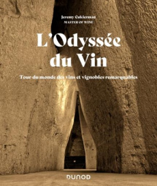 L'Odyssée du Vin. Tour du monde des vins et vignobles remarquables - Cukierman Jérémy ; Lepeltier Pascaline