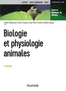 Biologie et physiologie animales. Cours et questions de révision, 2e édition - Beaumont André ; Cassier Pierre ; Truchot Jean-Pau