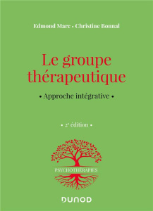 Le groupe thérapeutique. Approche intégrative, 2e édition - Marc Edmond ; Bonnal Christine