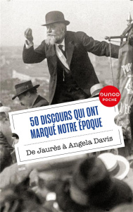 50 discours qui ont marqué notre époque. De Jaurès à Angela Davis