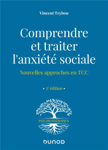 Comprendre et traiter l'anxiété sociale. Nouvelles approches en TCC, 2e édition - Trybou Vincent