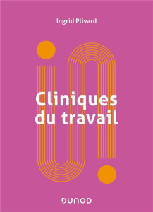 Cliniques du travail - Plivard Ingrid