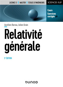 Relativité générale. 3e édition - Barrau Aurélien ; Grain Julien