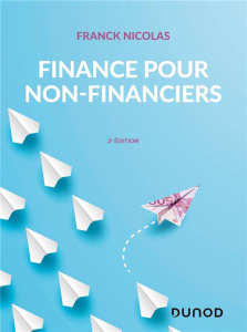 Finance pour non-financiers. 3e édition - Nicolas Franck