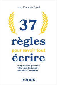 37 règles pour savoir tout écrire - Fogel Jean-François