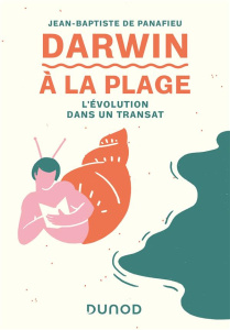 Darwin à la plage. L'évolution dans un transat - Panafieu Jean-baptiste