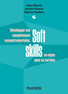 Soft Skills. Développer ses compétences comportementales, un enjeu pour sa carrière - Bouret Julien ; Hoarau Jérôme ; Mauléon Fabrice ;