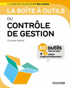 La boîte à outils du contrôle de gestion. 60 outils clés en main 3 vidéos d'approfondissement - Selmer Caroline