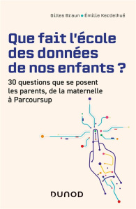 Que fait l'école des données de nos enfants ? 30 questions que se posent les parents de la maternell - Braun Gilles ; Kerdelhué Emilie