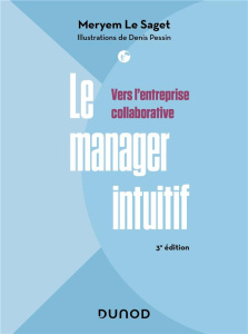 Le manager intuitif. Vers l'entreprise collaborative, 3e édition - Le Saget Meryem ; Pessin Denis