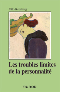 Les troubles limites de la personnalité - Kernberg Otto ; Widlöcher Daniel ; Marcelli Daniel