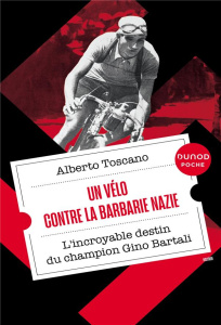 Un vélo contre la barbarie nazie. L'incroyable destin du champion Gino Bartali - Toscano Alberto ; Halter Marek