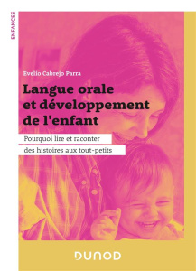 Langue orale et développement de l'enfant. Pourquoi lire et raconter des histoires aux tout-petits - Cabrejo Parra Evelio