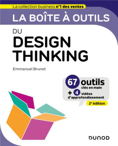 La boîte à outils du Design Thinking. 67 outils clés en main 4 vidéos d'approfondissement, 2e édit - Brunet Emmanuel