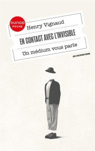 En contact avec l'invisible. Un médium vous parle - Vignaud Henry ; Allix Stéphane ; Socquet Samuel ;