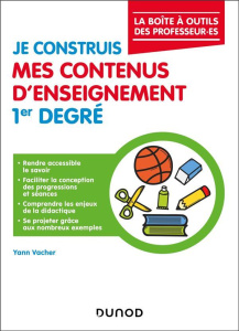 Je construis mes contenus d'enseignement 1er degré - Vacher Yann ; Canarelli Emmanuelle ; Delobette Mag