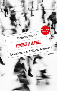 L'opinion et la foule - Tarde Gabriel ; Brahami Frédéric