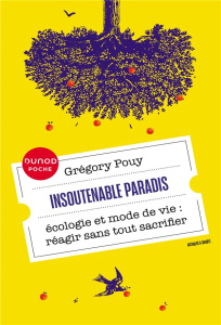 Insoutenable paradis. Ecologie et mode de vie : réagir sans tout sacrifier - Pouy Grégory