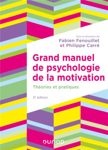 Grand manuel de psychologie de la motivation. Théories et pratiques, 2e édition - Carré Philippe ; Fenouillet Fabien