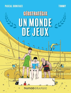 Géostratégix. Un monde de jeux - Boniface Pascal