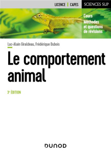 Le comportement animal. Cours, méthodes et questions de révision, 3e édition - Giraldeau Luc-Alain ; Dubois Frédéric