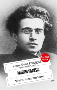 Antonio Gramsci. Vivre, c'est résister - Frétigné Jean-Yves ; Lazar Marc