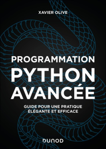 Programmation Python avancée. Guide pour une pratique élégante et efficace, 2e édition - Olive Xavier ; Rougier Nicolas
