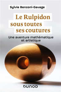 Le Rulpidon sous toutes ses coutures. Une aventure mathématique et artistique - Benzoni-Gavage Sylvie ; Chéritat Arnaud