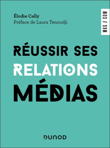 Réussir ses relations média - Cally Elodie ; Tenoudji Laura