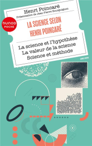 La science selon Henri Poincaré. La science et l'hypothèse ; La valeur de la science ; Science et mé - Poincaré Henri ; Bourguignon Jean-Pierre