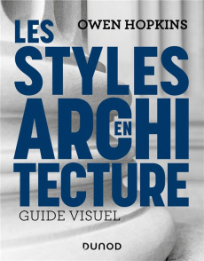 Les styles en architecture. Guide visuel - Hopkins Owen ; Clauzier Jean-Louis ; Coutrot Laure