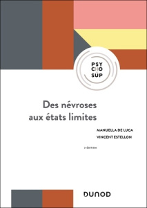 Des névroses aux états limites. 2e édition - De Luca Manuella ; Estellon Vincent