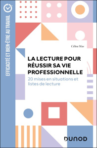 La lecture pour réussir sa vie professionnelle. 20 situations clés et listes de lecture - Mas Céline ; Gréco Céline