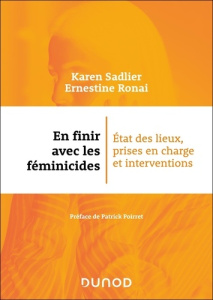 En finir avec les féminicides. Etat des lieux, prises en charge et interventions - Sadlier Karen ; Ronai Ernestine ; Poirret Patrick